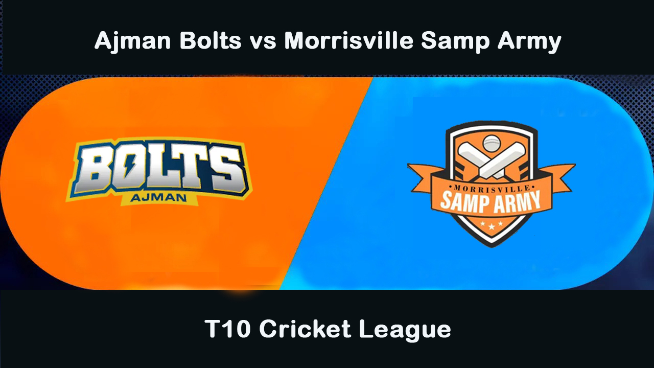 Ajman Bolts vs Morrisville Samp Army: T10 Cricket League Match Preview