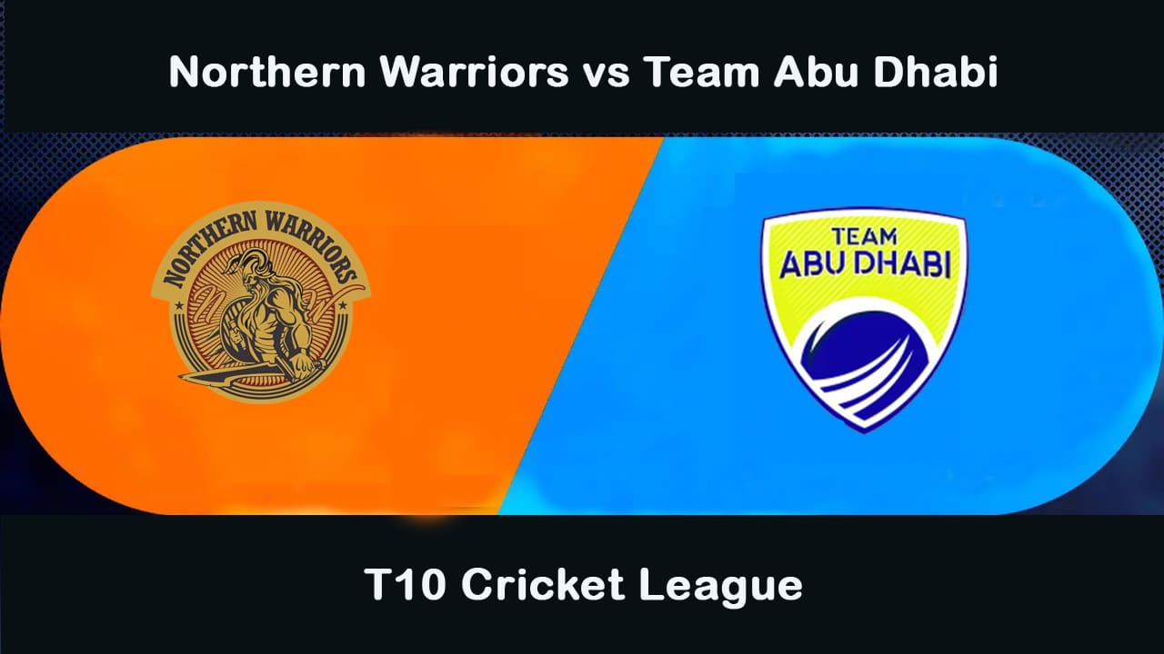 Northern Warriors vs Team Abu Dhabi | T10 Cricket League Match Preview