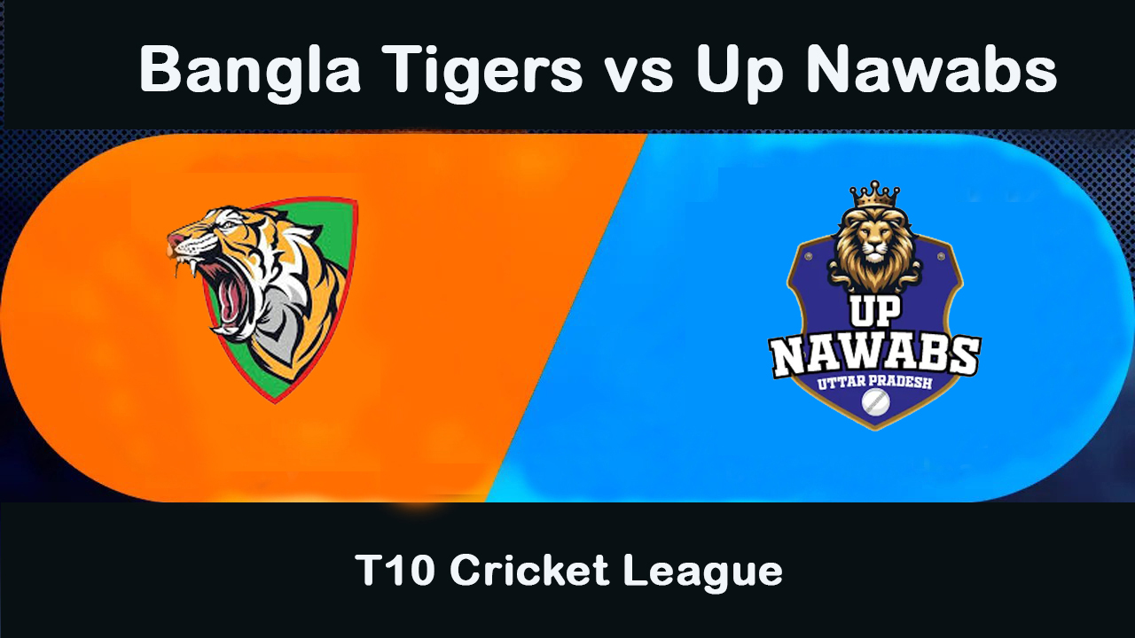 Bangla Tigers vs Up Nawabs Match Preview T10 Cricket League