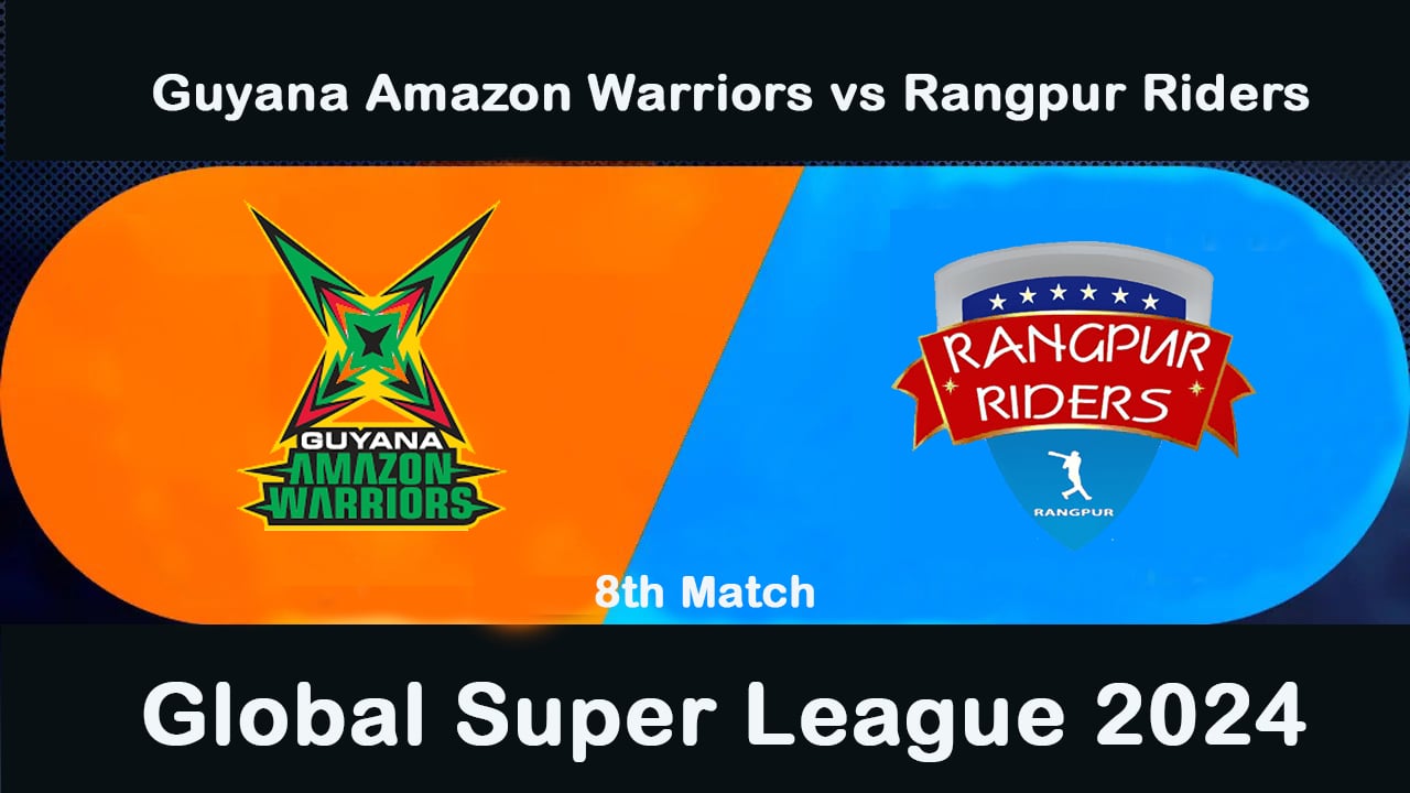 Guyana Amazon Warriors vs Rangpur Riders Preview & Prediction – 8th Match, Global Super League 2024