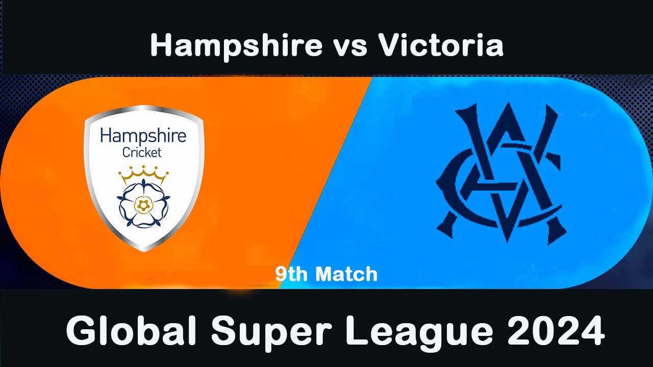 Hampshire vs Victoria | Global Super League 2024 – Match Preview & Prediction