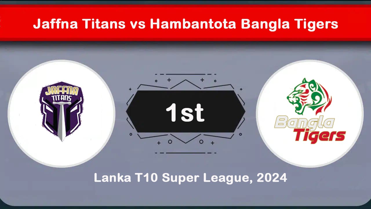 Jaffna Titans vs Hambantota Bangla Tigers 1st Match Preview & Prediction