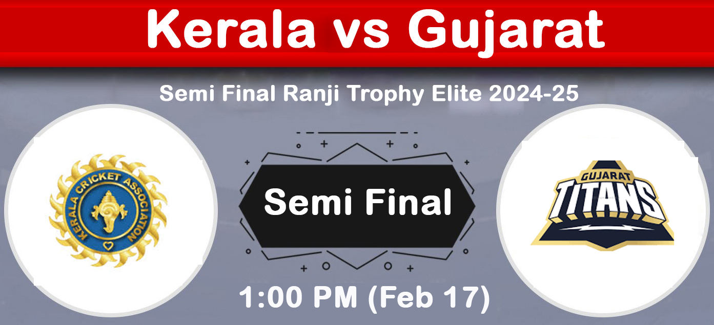 Kerala vs Gujarat, Semi Final Ranji Trophy Elite 2024-25 | Match Preview & Prediction