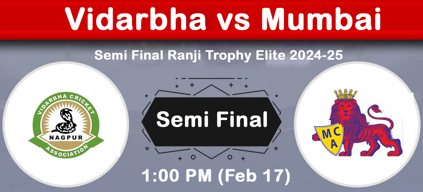 Vidarbha vs Mumbai Semi Final Ranji Trophy Elite 2024-25 | Match Preview & Prediction